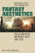 Fantasy Aesthetics: Visualizing Myth and Middle Ages, 1880-2020 by Hans Rudolf Velten