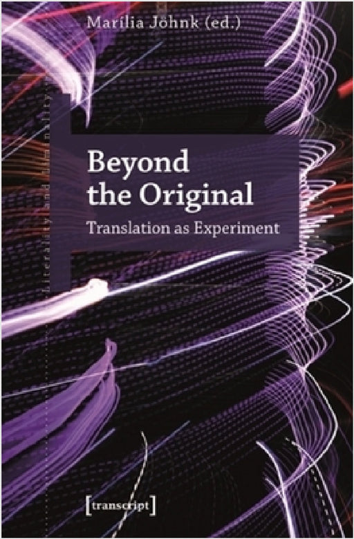 Beyond the Original: Translation as Experiment by Marília Jöhnk