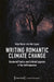 Writing Romantic Climate Change: Gendered Poetics and Critical Legacies in the Anthropocene by Anya Heise-Von Der Lippe