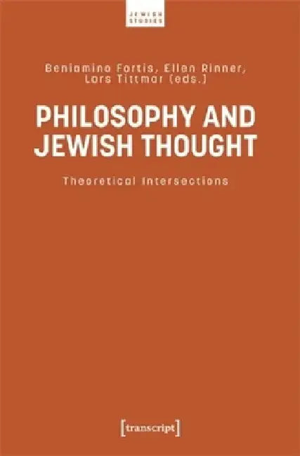 Philosophy and Jewish Thought: Theoretical Intersections by Beniamino Fortis