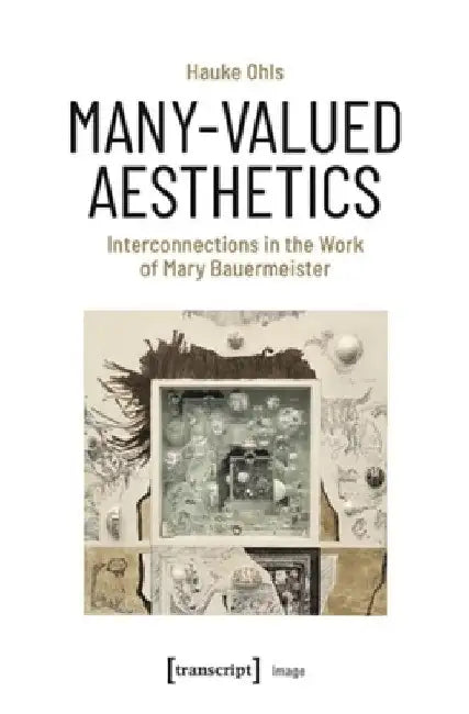 Many-Valued Aesthetics: Interconnections in the Work of Mary Bauermeister by Hauke Ohls