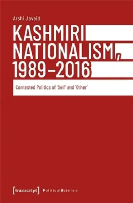 Kashmiri Nationalism, 1989-2016 by Arshi Javaid