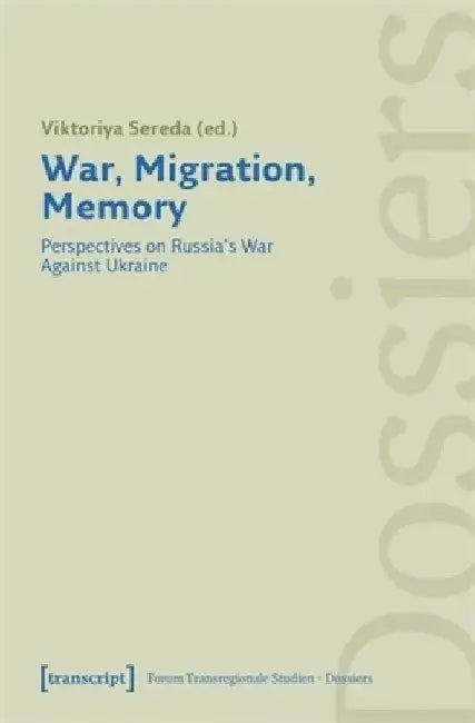 War, Migration, Memory by Viktoriya Sereda