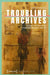Troubling Archives: History and Memory in Namibian Literature and Art by Julia Rensing