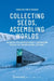 Collecting Seeds, Assembling Worlds: An Inquiry Into Agrobiodiversity Conservation Through the Svalbard Global Seed Vault by Franziska Von Verschuer