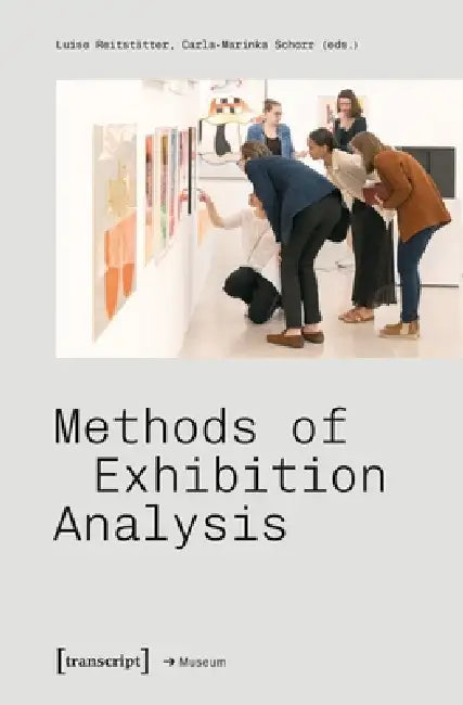 Methods of Exhibition Analysis by Luise Reitstätter, Carla-Marinka Schorr