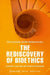 The Rediscovery of Bioethics: Lessons Learned and Future Directions by Dirk Lanzerath, Aurélie Halsband