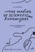 The Making of Scientific Knowledge: Sensory and Bodily Practices in Field Biology by Jana Thierfelder