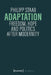Adaptation: Freedom, Hope and Politics After Modernity by Philipp Staab, Meredith Dale