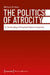 The Politics of Atrocity: On the Genealogy of Structural Violence in Argentina by Wolfgang R. Heuer