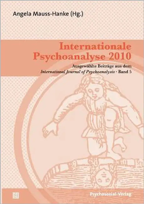 Internationale Psychoanalyse 2010 by Mauss-Hanke, Angela