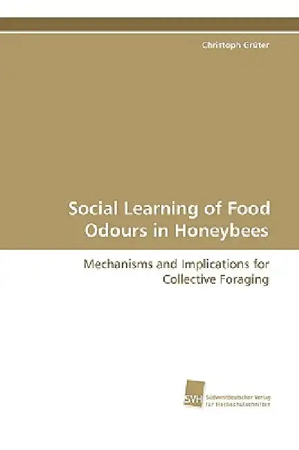 Social Learning of Food Odours in Honeybees by Christoph Grüter