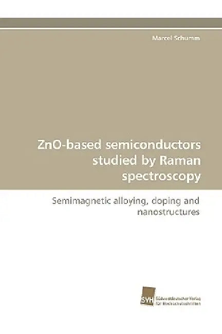 Zno-Based Semiconductors Studied by Raman Spectroscopy by Marcel Schumm