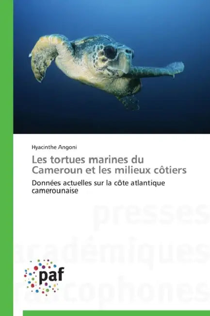Les Tortues Marines Du Cameroun Et Les Milieux Côtiers by Angoni-H