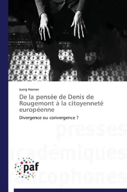 de la Pensée de Denis de Rougemont À La Citoyenneté Européenne by Haener-J