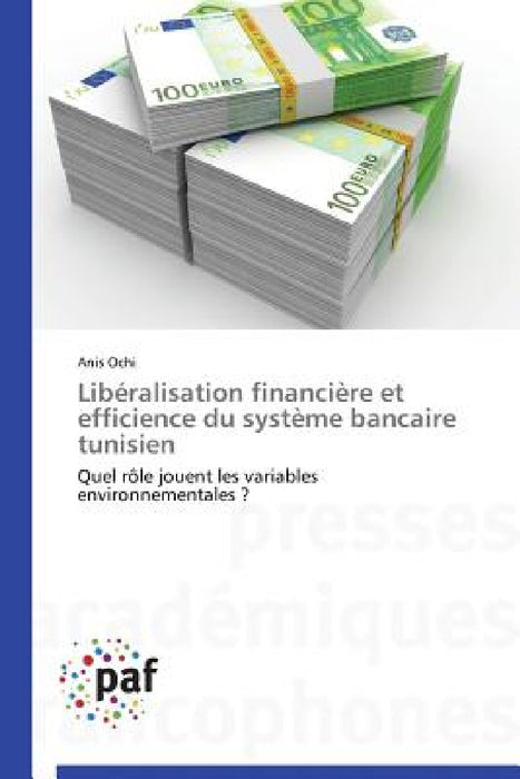 Libéralisation Financière Et Efficience Du Système Bancaire Tunisien by Ochi-A