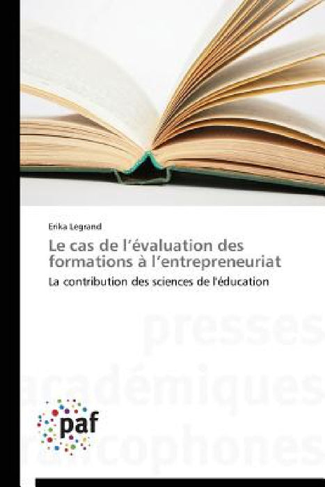 Le Cas de L Évaluation Des Formations À L Entrepreneuriat by Legrand-E