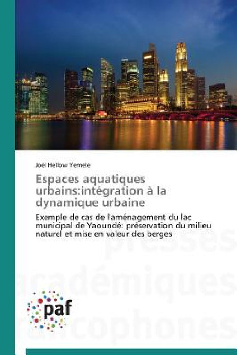 Espaces Aquatiques Urbains: Intégration À La Dynamique Urbaine by Yemele-J