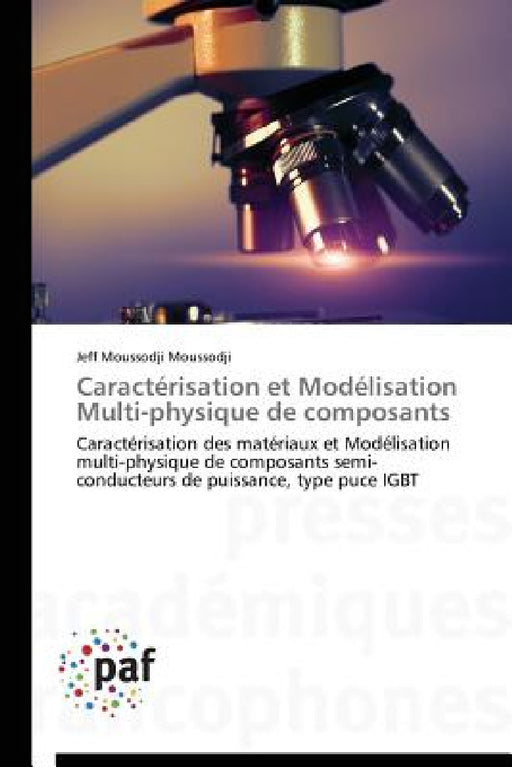 Caractérisation Et Modélisation Multi-Physique de Composants by Moussodji-J