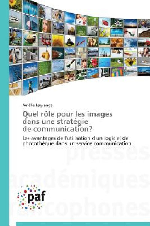 Quel Rôle Pour Les Images Dans Une Stratégie de Communication? by Lagrange-A