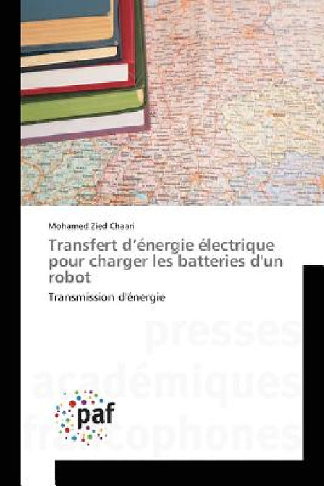 Transfert D Énergie Électrique Pour Charger Les Batteries d'Un Robot by Chaari-M