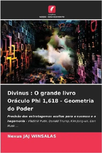 Divinus: O grande livro Oráculo Phi 1,618 - Geometria do Poder by Winsalas, Nexus Jaj
