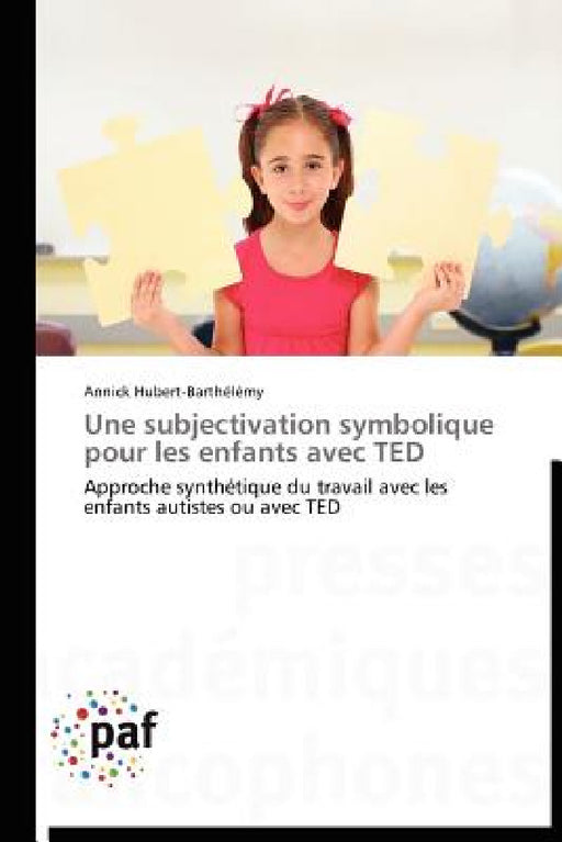 Une Subjectivation Symbolique Pour Les Enfants Avec Ted by Hubert-Barthelemy-A