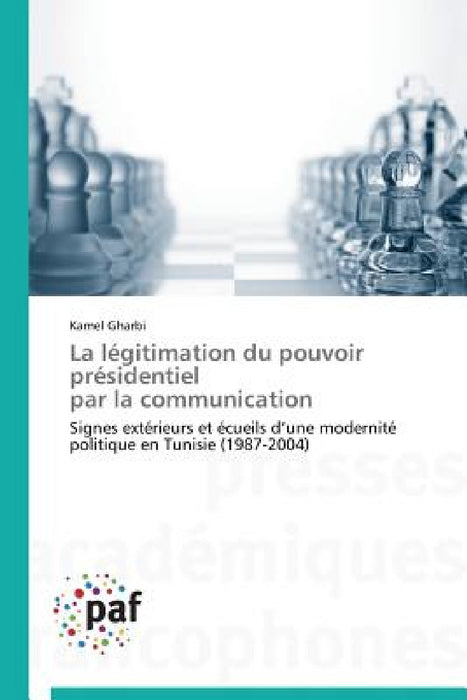 La Légitimation Du Pouvoir Présidentiel Par La Communication by Gharbi-K
