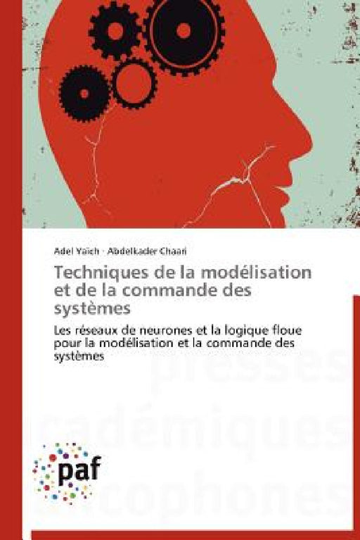 Techniques de la Modélisation Et de la Commande Des Systèmes by Collectif