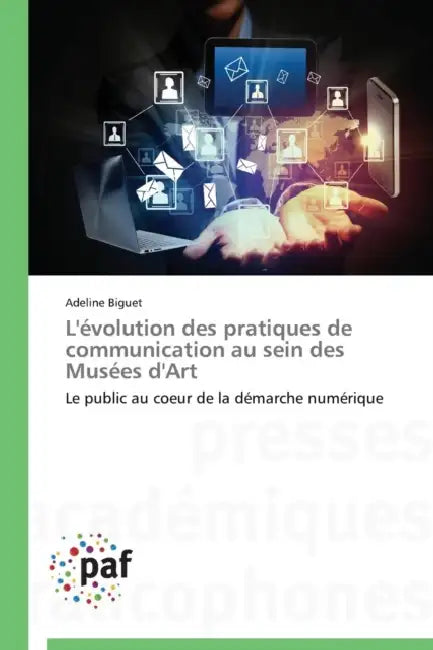 L'Évolution Des Pratiques de Communication Au Sein Des Musées d'Art by Biguet-A