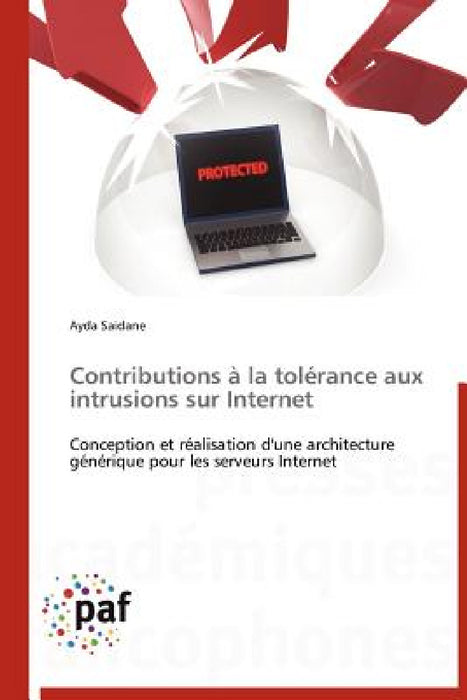 Contributions À La Tolérance Aux Intrusions Sur Internet by Saidane-A