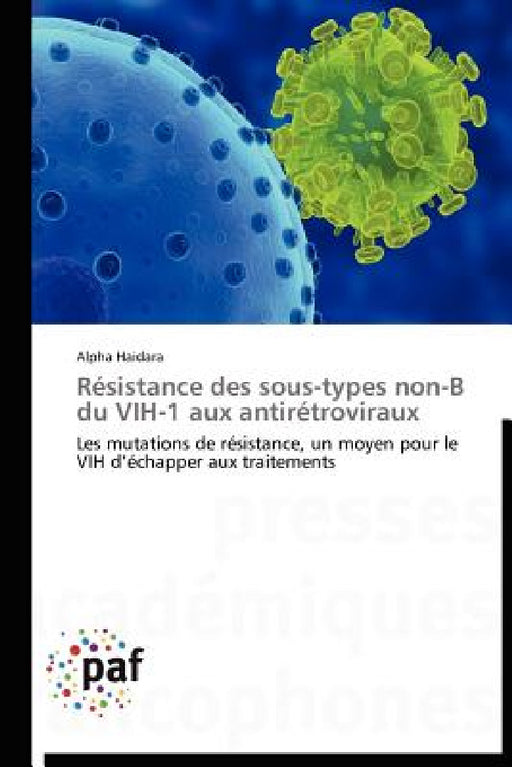 Résistance Des Sous-Types Non-B Du Vih-1 Aux Antirétroviraux by Haidara-A