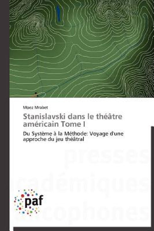 Stanislavski Dans Le Théâtre Américain Tome I by Mrabet-M