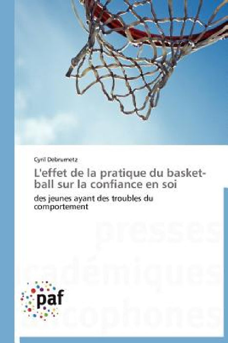 L'Effet de la Pratique Du Basket-Ball Sur La Confiance En Soi by Debrumetz-C