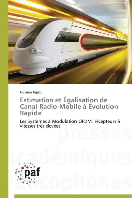 Estimation Et Égalisation de Canal Radio-Mobile À Évolution Rapide by Hijazi-H