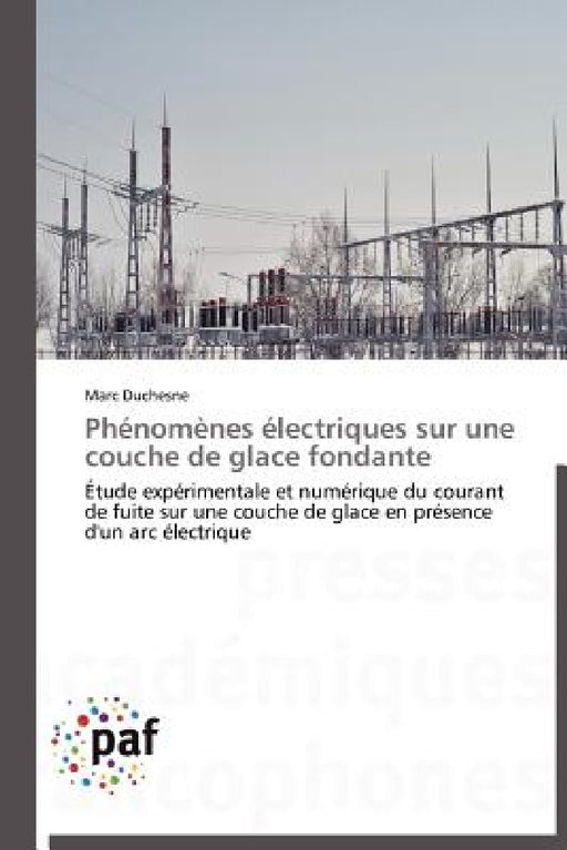 Phénomènes Électriques Sur Une Couche de Glace Fondante by Duchesne-M