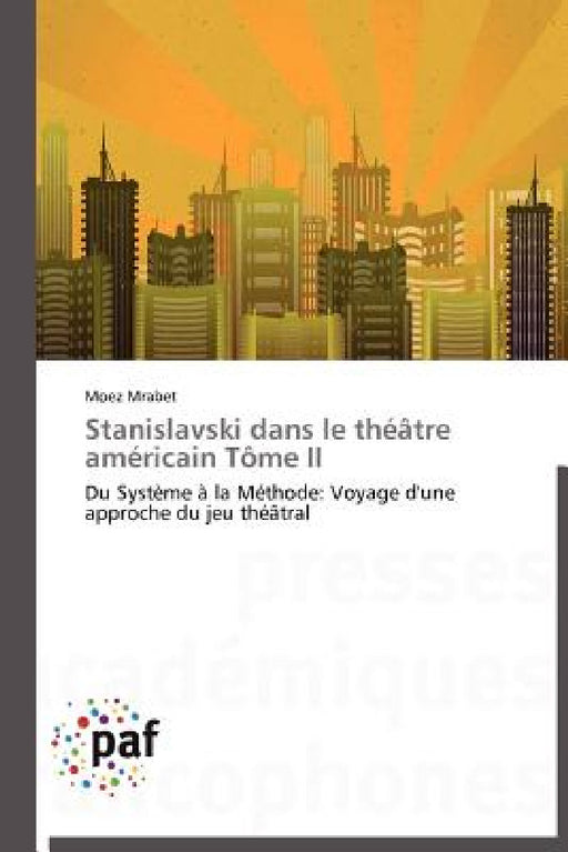 Stanislavski Dans Le Théâtre Américain Tôme II by Mrabet-M