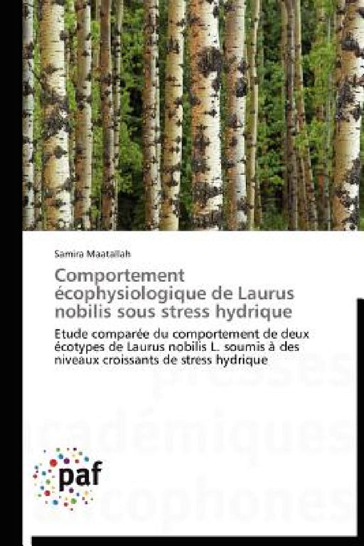 Comportement Écophysiologique de Laurus Nobilis Sous Stress Hydrique by Maatallah-S