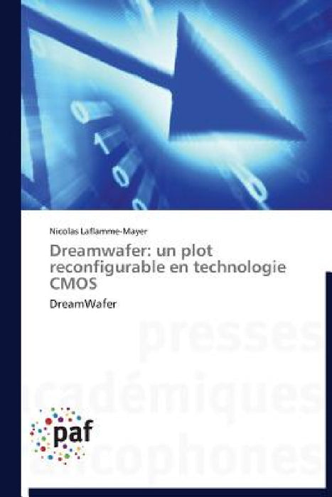 Dreamwafer: Un Plot Reconfigurable En Technologie CMOS by Laflamme-Mayer-N