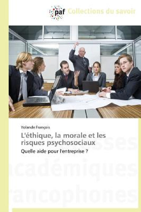 L'Éthique, La Morale Et Les Risques Psychosociaux by Francois-Y