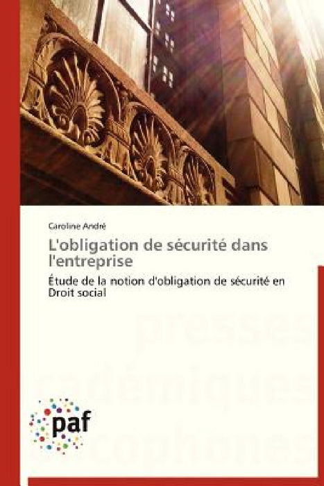 L'Obligation de Sécurité Dans l'Entreprise by Andre-C