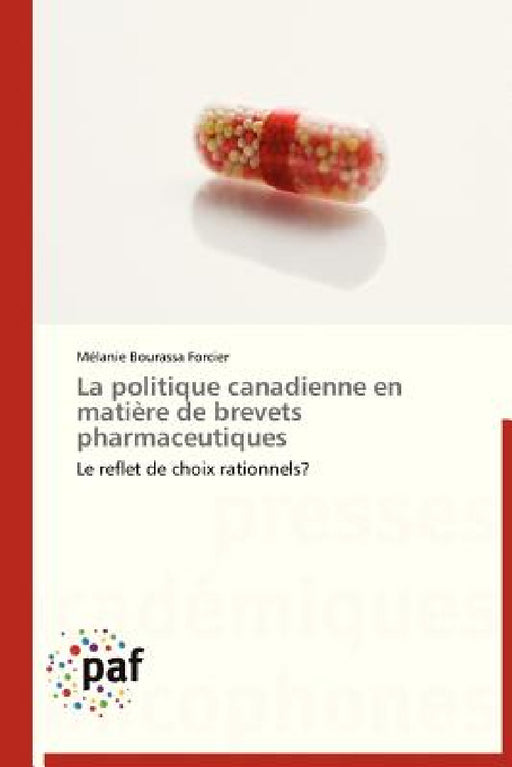 La Politique Canadienne En Matière de Brevets Pharmaceutiques by Forcier-M
