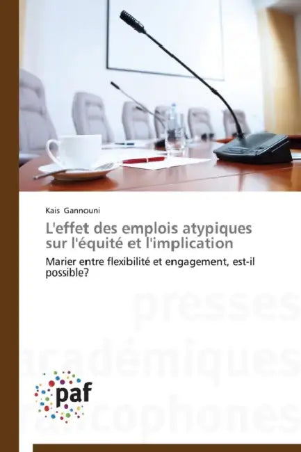 L'Effet Des Emplois Atypiques Sur l'Équité Et l'Implication by Gannouni-K