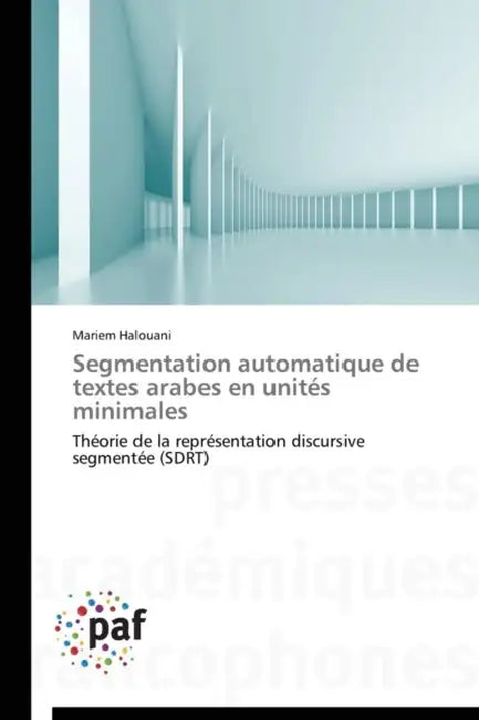 Segmentation Automatique de Textes Arabes En Unités Minimales by Halouani-M