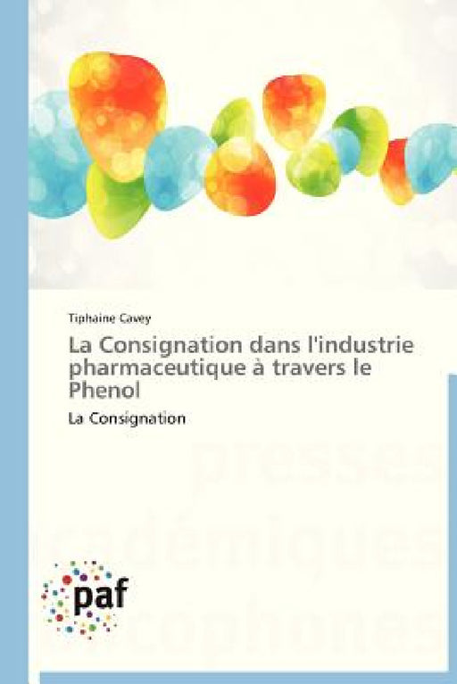 La Consignation Dans l'Industrie Pharmaceutique À Travers Le Phenol by Cavey-T