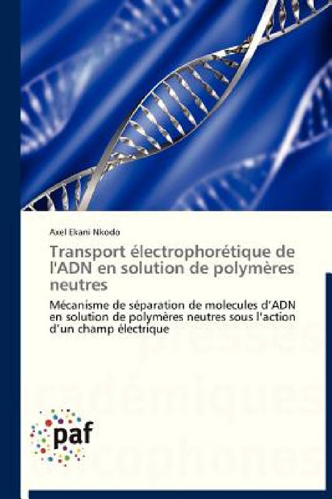Transport Électrophorétique de l'Adn En Solution de Polymères Neutres by Nkodo-A