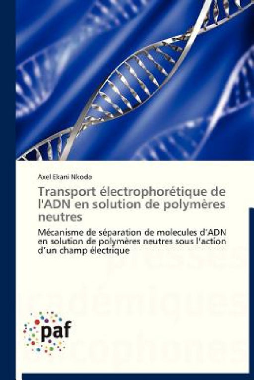Transport Électrophorétique de l'Adn En Solution de Polymères Neutres by Nkodo-A