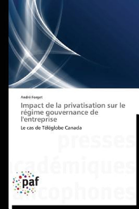 Impact de la Privatisation Sur Le Régime Gouvernance de l'Entreprise by Forget-A