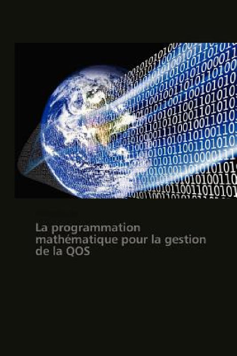 La Programmation Mathématique Pour La Gestion de la Qos by Henri-F