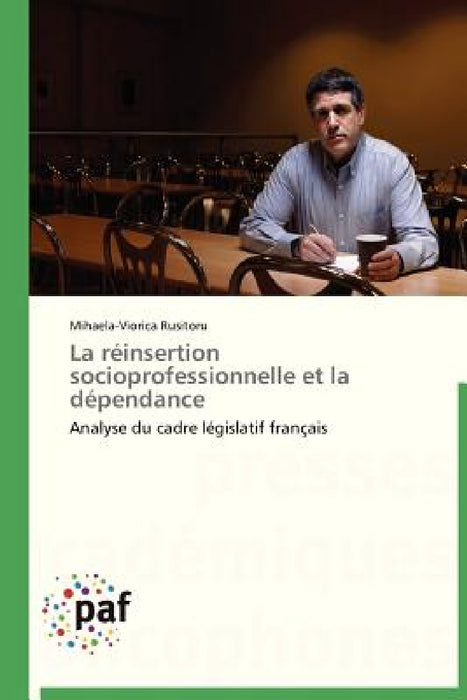 La Réinsertion Socioprofessionnelle Et La Dépendance by Rusitoru-M
